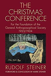 The Christmas Conference: For the Foundation of the General Anthroposophical Society 1923/1924 (Cw 260)