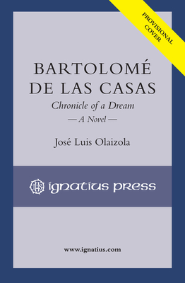 BartolomÃƒÂ© de Las Casas: Chronicle of a Dream, a Novel