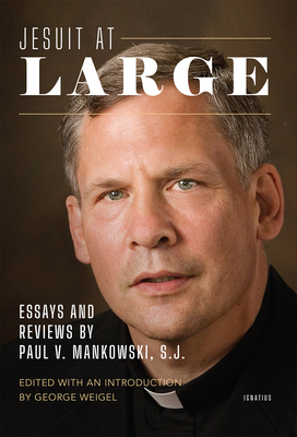 Jesuit at Large: Essays and Reviews by Paul Mankowski, S.J.