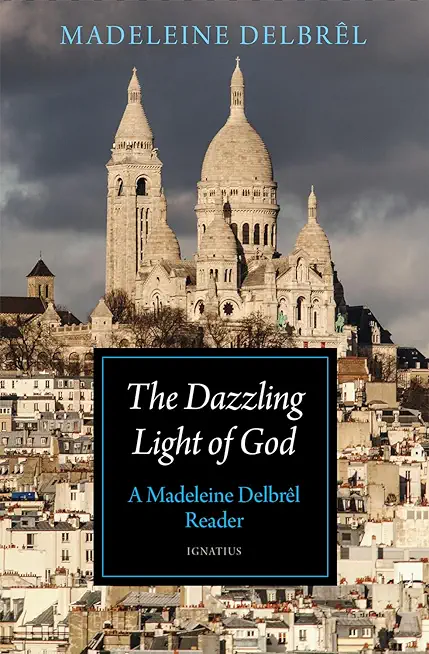 The Dazzling Light of God: A Madeleine DelbrÃƒÂªl Reader