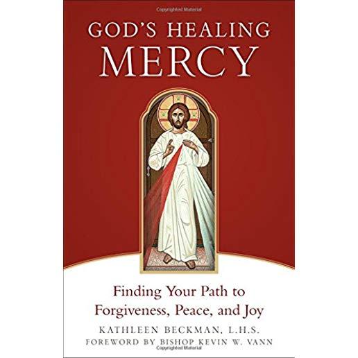 God's Healing Mercy: Finding Your Path to Forgiveness, Peace, and Joy