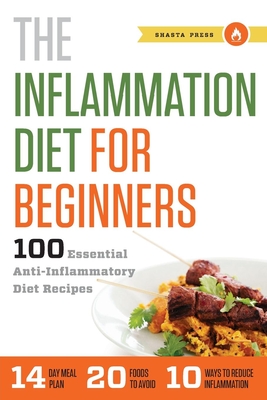 Inflammation Diet for Beginners: 100 Essential Anti-Inflammatory Diet Recipes