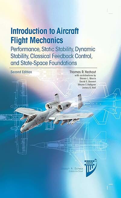 Introduction to Aircraft Flight Mechanics: Performance, Static Stability, Dynamic Stability, Classical Feedback Control, and State-Space Foundations