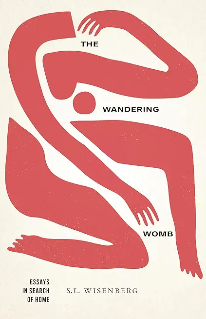 The Wandering Womb: Essays in Search of Home