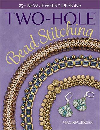 Two-Hole Bead Stitching: 25+ New Jewelry Designs