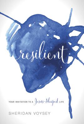 Resilient: Your Invitation to a Jesus-Shaped Life