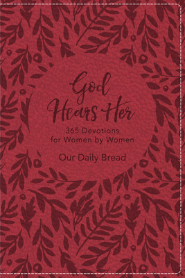 God Hears Her: 365 Devotions for Women by Women: Gift Edition