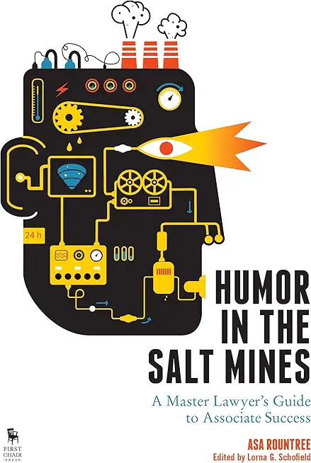 Humor in the Salt Mines: A Master Lawyer's Guide to Associate Success