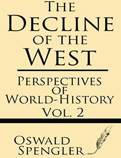 The Decline of the West (Volume 2): Perspectives of World-History