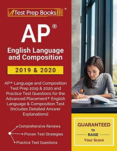 AP English Language and Composition 2019 & 2020: AP Language and Composition Test Prep 2019 & 2020 and Practice Test Questions for the Advanced Placem