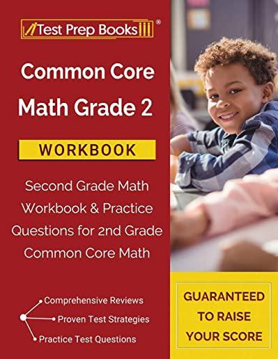 Common Core Math Grade 2 Workbook: Second Grade Math Workbook & Practice Questions for 2nd Grade Common Core Math