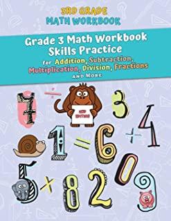 3rd Grade Math Workbook: Grade 3 Math Workbook Skills Practice for Addition, Subtraction, Multiplication, Division, Fractions and More [2nd Edi