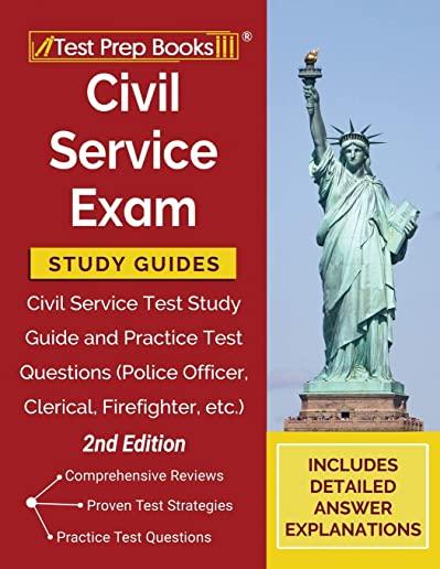 Civil Service Exam Study Guides: Civil Service Test Study Guide and Practice Test Questions (Police Officer, Clerical, Firefighter, etc.) [2nd Edition