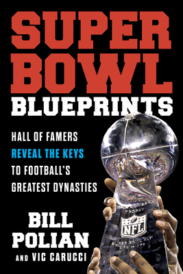 Super Bowl Blueprints: Hall of Famers Reveal the Keys to Football's Greatest Dynasties