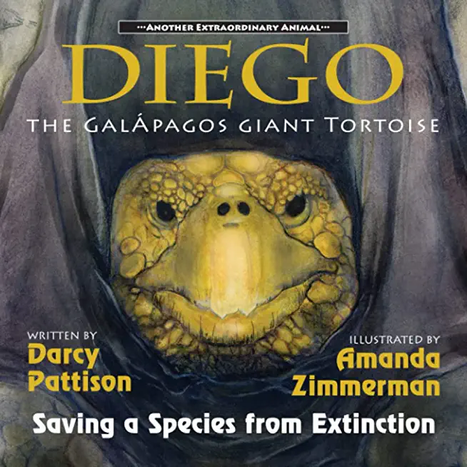 Diego, the GalÃƒÂ¡pagos Giant Tortoise: Saving a Species from Extinction