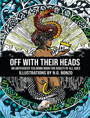 Off with Their Heads: An Antifascist Coloring Book for Adults of All Ages