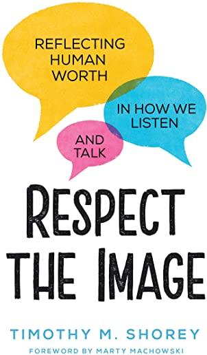 Respect the Image: Reflecting Human Worth in How We Listen and Talk