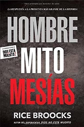 Hombre Mito MesÃƒÂ­as: La Respuesta a la Pregunta MÃƒÂ¡s Grande de la Historia