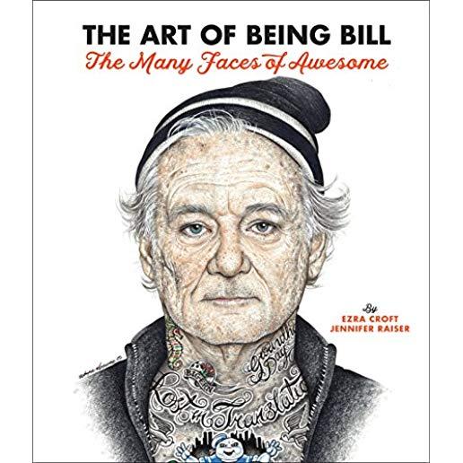 The Art of Being Bill: Bill Murray and the Many Faces of Awesome