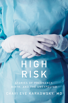 High Risk: Stories of Pregnancy, Birth, and the Unexpected