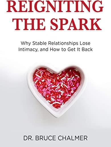 Reigniting The Spark: Why Stable Relationships Lose Intimacy and How to Get It Back