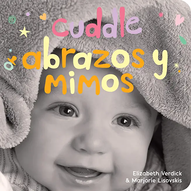 Cuddle/Abrazos Y Mimos: A Board Book about Snuggling/Un Libro de CartÃƒÂ³n Sobre Afectos Y Sentimientos