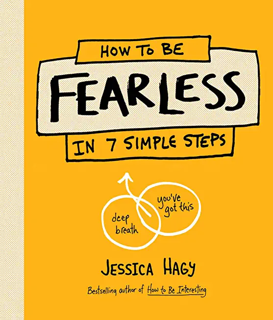 How to Be Fearless: In 7 Simple Steps