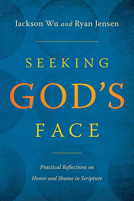 Seeking God's Face: Practical Reflections on Honor and Shame in Scripture