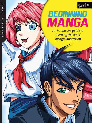 Illustration Studio: Beginning Manga: An Interactive Guide to Learning the Art of Manga Illustration