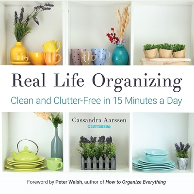 Real Life Organizing: Clean and Clutter-Free in 15 Minutes a Day (Clutterbug Book)