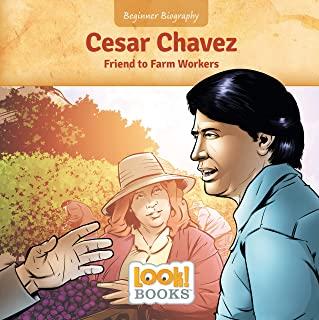 Cesar Chavez: Friend to Farm Workers