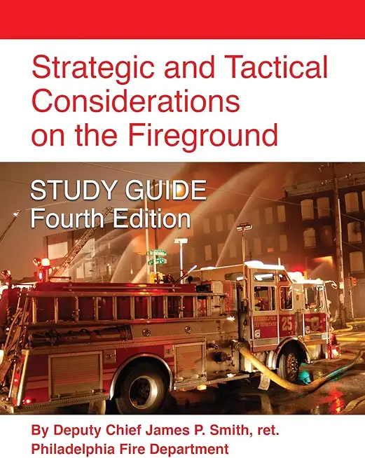 Strategic and Tactical Considerations on the Fireground STUDY GUIDE - Fourth Edition