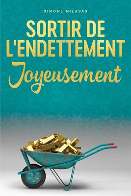 Sortir De L'endettement Joyeusement - Getting Out of Debt French = Getting Out of Debt Joyfully