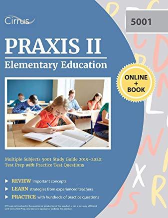 Praxis II Elementary Education Multiple Subjects 5001 Study Guide 2019-2020: Test Prep with Practice Test Questions