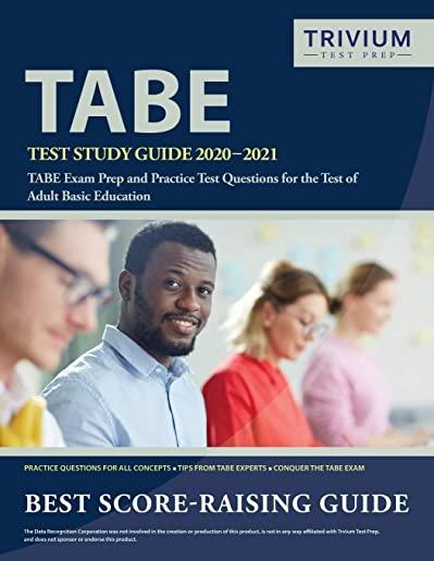 TABE Test Study Guide 2020-2021: TABE Exam Prep and Practice Test Questions for the Test of Adult Basic Education