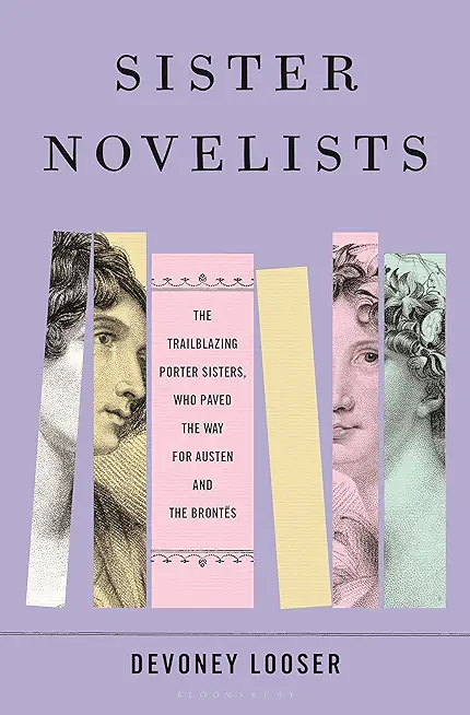 Sister Novelists: The Trailblazing Porter Sisters, Who Paved the Way for Austen and the BrontÃƒÂ«s