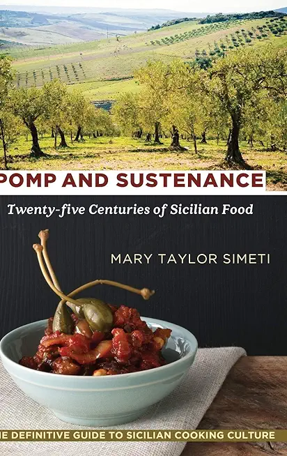 Pomp and Sustenance: Twenty-five Centuries of Sicilian Food