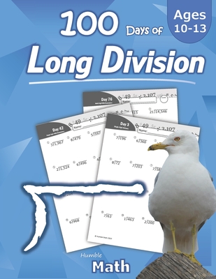 Humble Math - 100 Days of Long Division: Ages 10-13: Dividing Large Numbers with Answer Key - With and Without Remainders - Reproducible Pages - Long