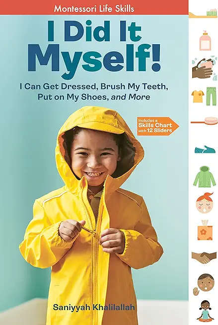 I Did It Myself!: I Can Get Dressed, Brush My Teeth, Put on My Shoes, and More: Montessori Life Skills