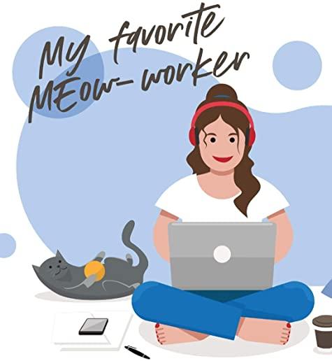 My Favorite Meow-Worker: Cat Co-Worker - Funny At Home Pet Lover Gift - Feline - Cat Lover - Furry Co-Worker - Meow