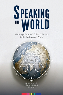 Speaking the World: Multilingualism and Cultural Fluency in the Professional World