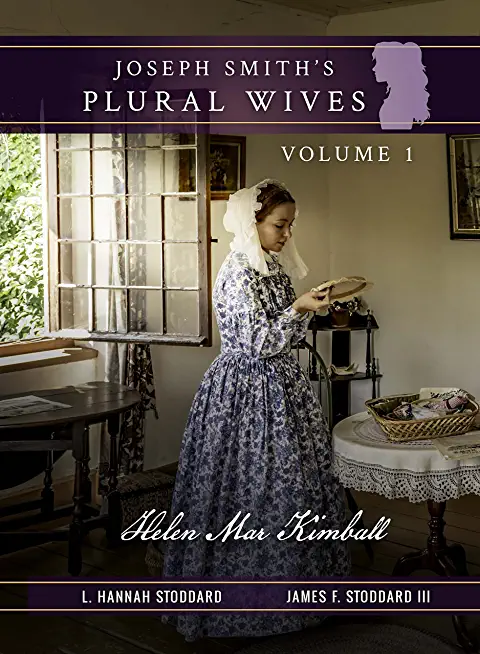 Joseph Smith's Plural Wives, Volume 1: Helen Mar Kimball