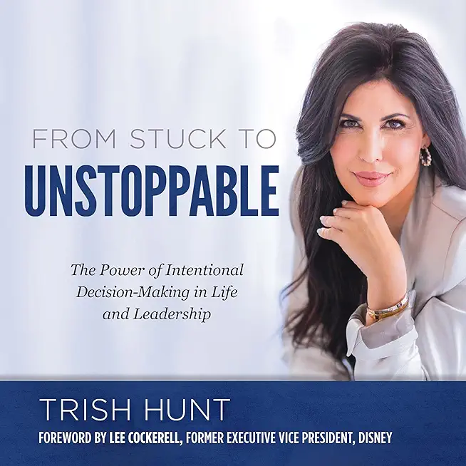 From Stuck to Unstoppable: The Power of Intentional Decision-Making in Life and Leadership