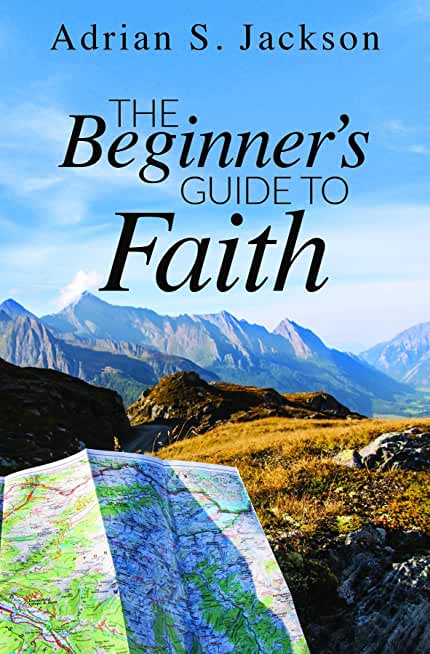 The Beginner's Guide to Faith