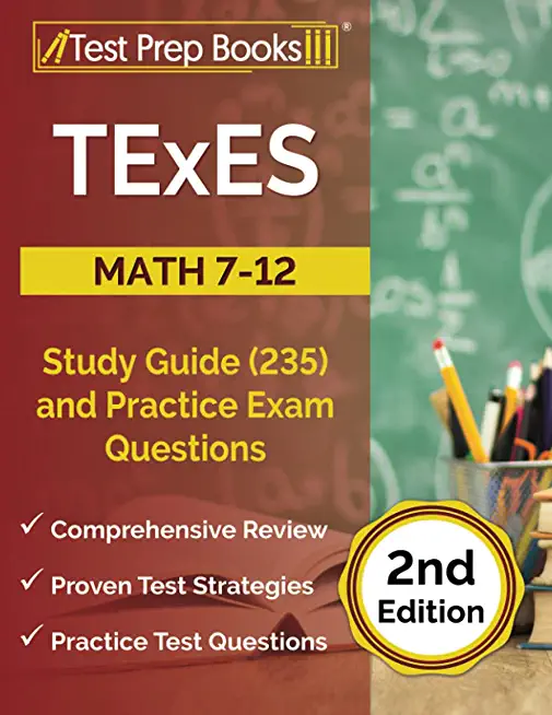 TExES Math 7-12 Study Guide (235) and Practice Exam Questions [2nd Edition]