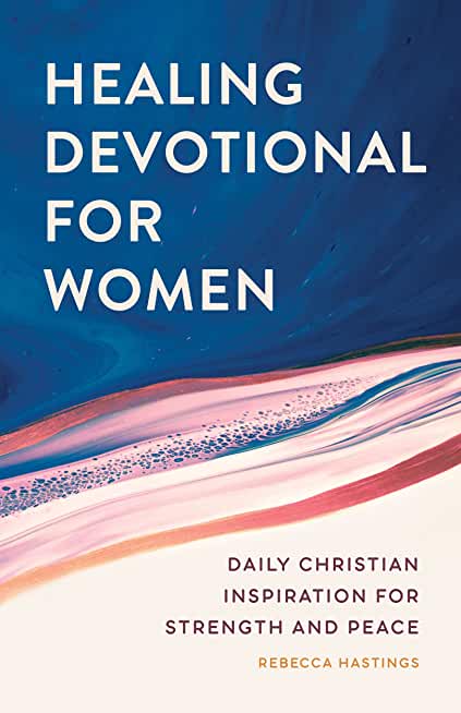 Healing Devotional for Women: Daily Christian Inspiration for Strength and Peace