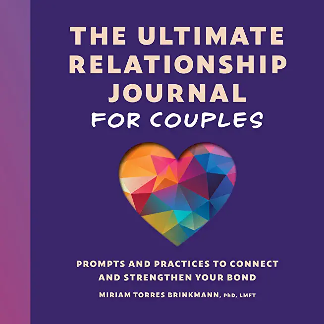 The Ultimate Relationship Journal for Couples: Prompts and Practices to Connect and Strengthen Your Bond