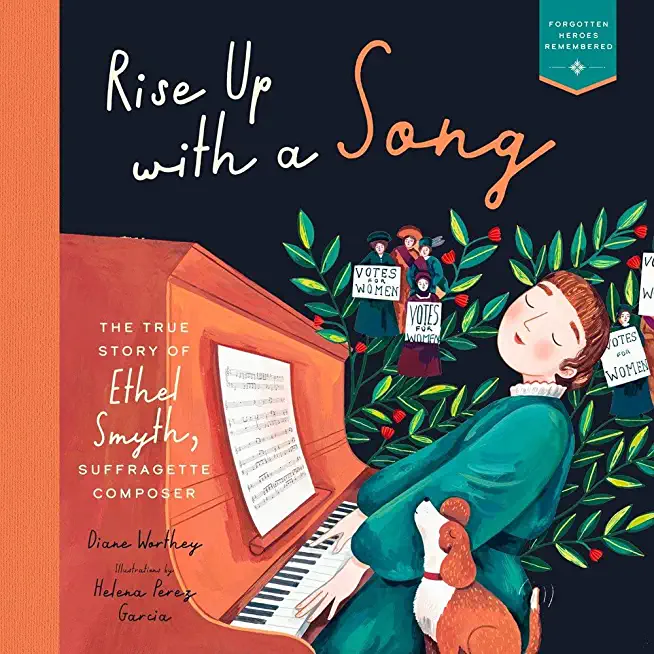 Rise Up with a Song: The True Story of Ethel Smyth, Suffragette Composer