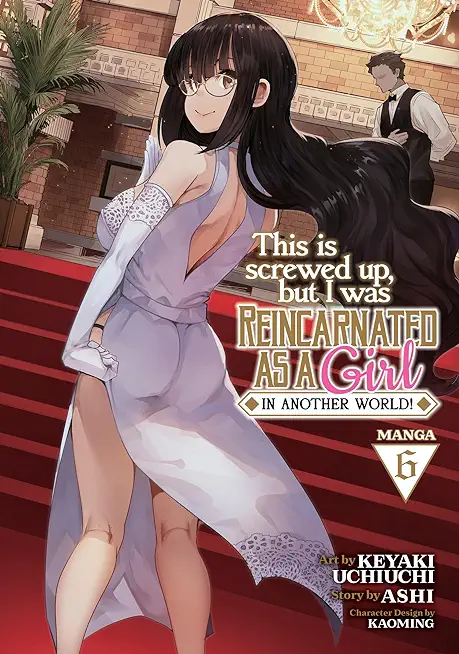 This Is Screwed Up, But I Was Reincarnated as a Girl in Another World! (Manga) Vol. 6