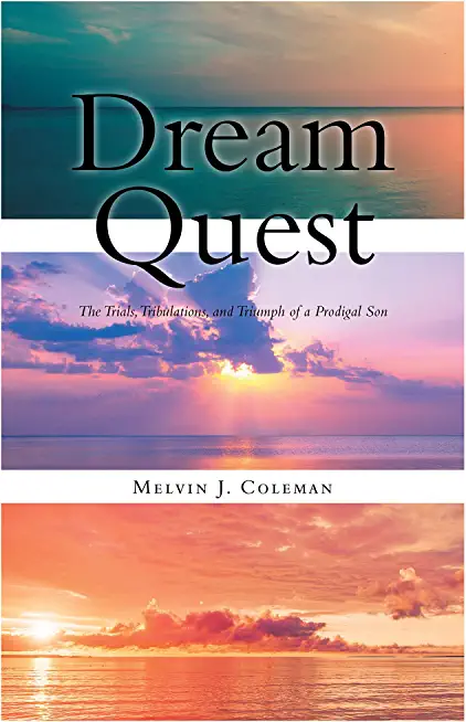 Dream Quest: The Trials, Tribulations, and Triumph of a Prodigal Son